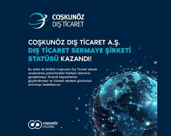Coşkunöz Foreign Trade Granted Foreign Trade Capital Company Status